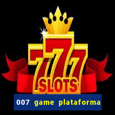 007 game plataforma de jogos